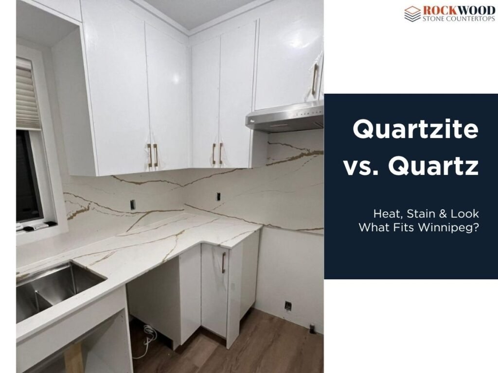 Quartzite vs. Quartz in 2026: Heat, Stain & Look What Fits Winnipeg?