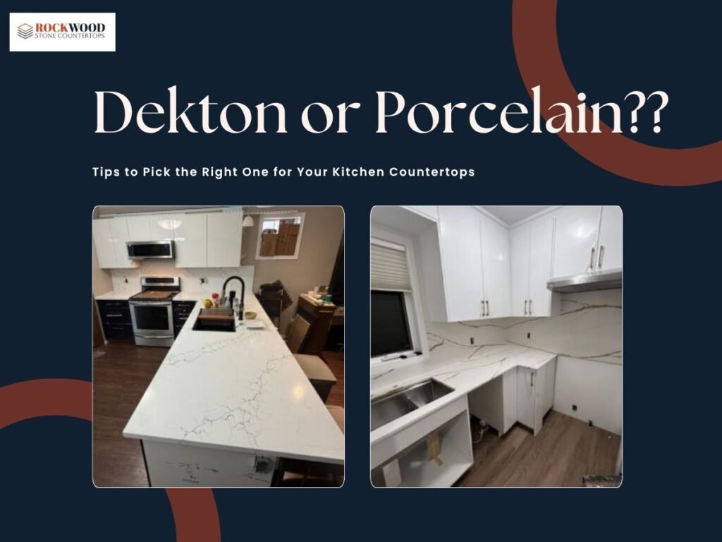Dekton vs Porcelain: Tips to Pick the Right One for Your Kitchen Countertops